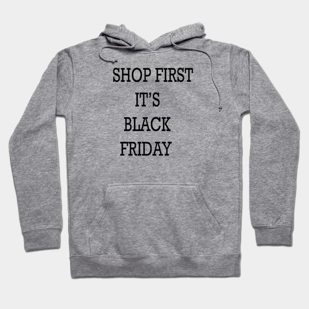 SHOP FIRST IT'S BLACK FRIDAY Hoodie by FlorenceFashionstyle